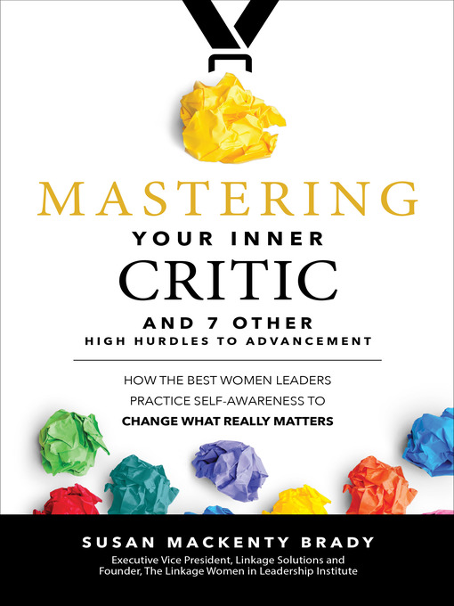 Title details for Mastering Your Inner Critic and 7 Other High Hurdles to Advancement by Susan MacKenty Brady - Wait list